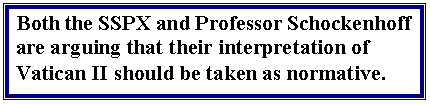 Text Box: Both the SSPX and Professor Schockenhoff are arguing that their interpretation of Vatican II should be taken as normative.